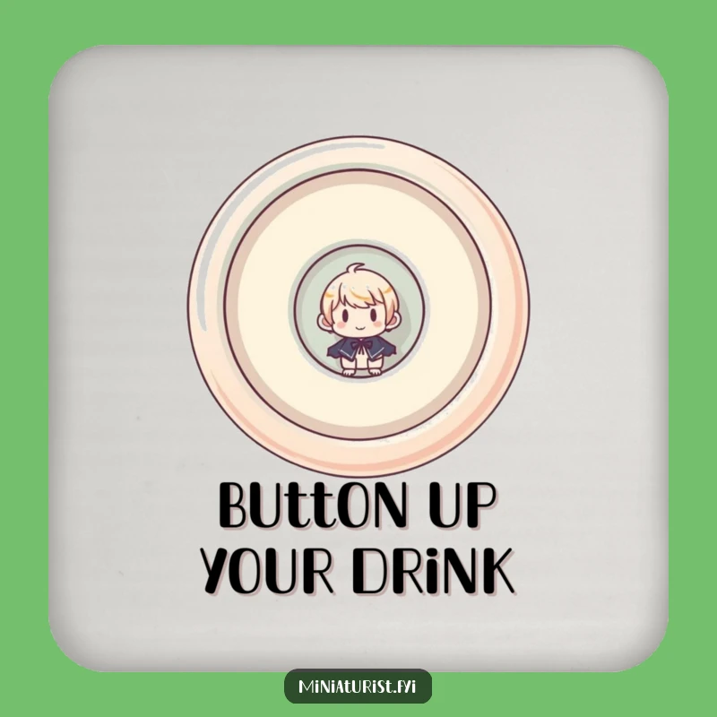 Funny Miniaturist Button Coaster: Protect Surfaces with Whimsy