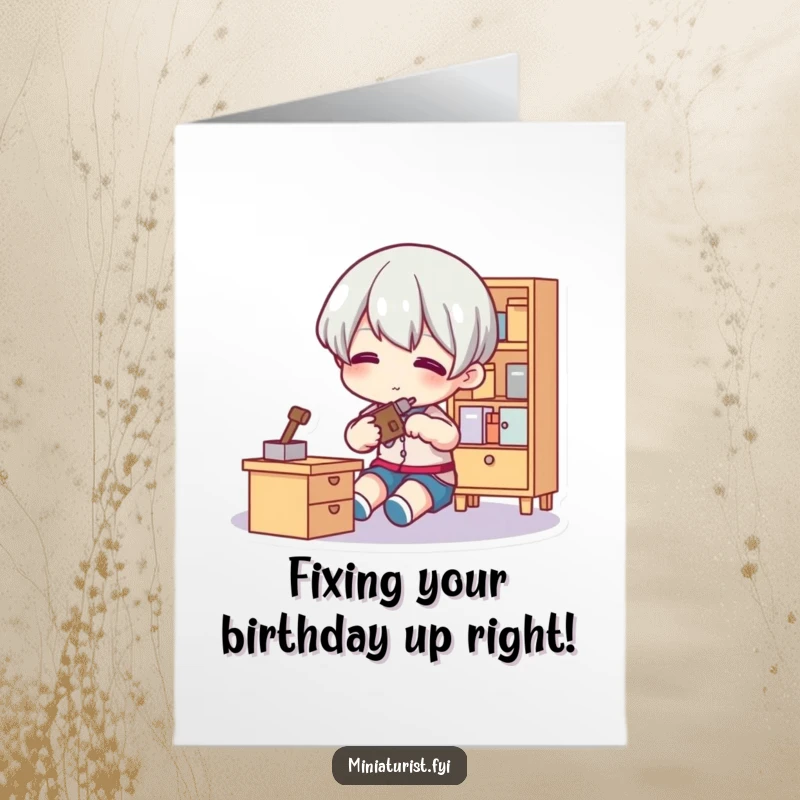 Funny Free Printable Birthday Card: Tiny character using a small tool to make a precise adjustment to miniature furniture.